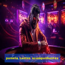 pamela santos acompanhantes